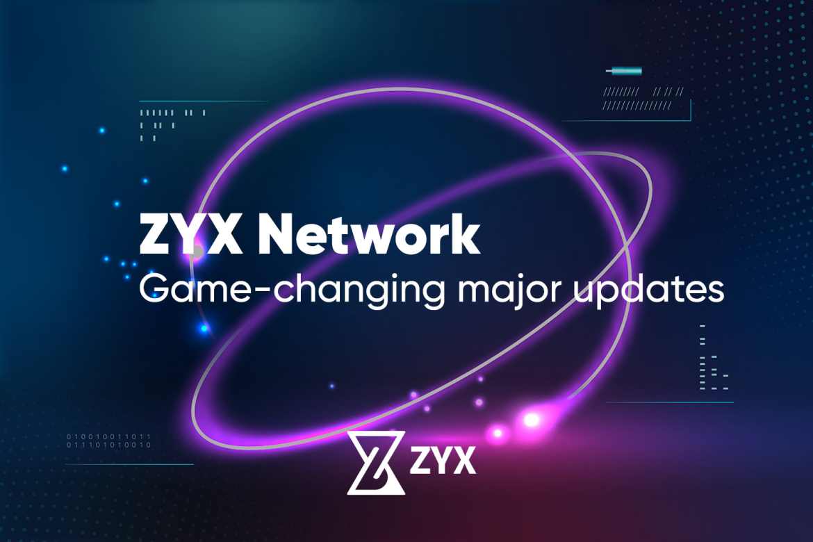 image_2021-06-21_14-30-01.png ZYX Network game-changing updates for the DeFi and crypto space.