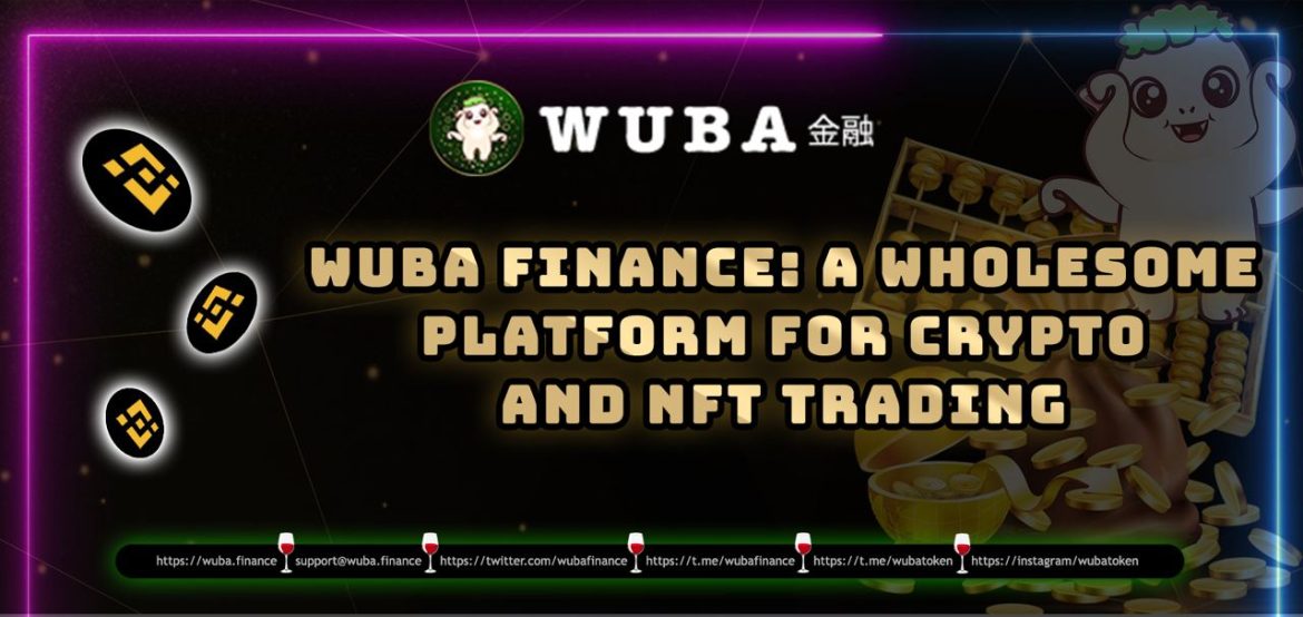 Wuba Finance: A Wholesome Platform For Crypto And NFT Trading